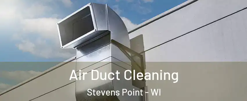  Air Duct Cleaning Stevens Point - WI