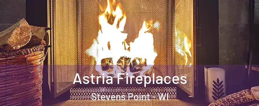  Astria Fireplaces Stevens Point - WI