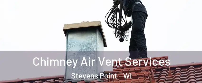  Chimney Air Vent Services Stevens Point - WI