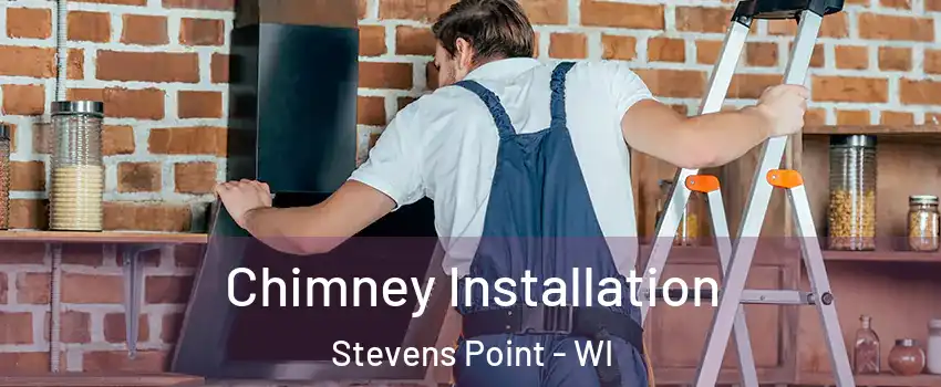  Chimney Installation Stevens Point - WI