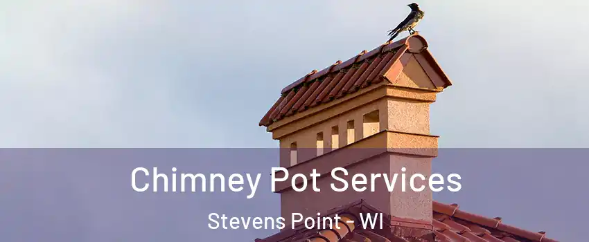  Chimney Pot Services Stevens Point - WI