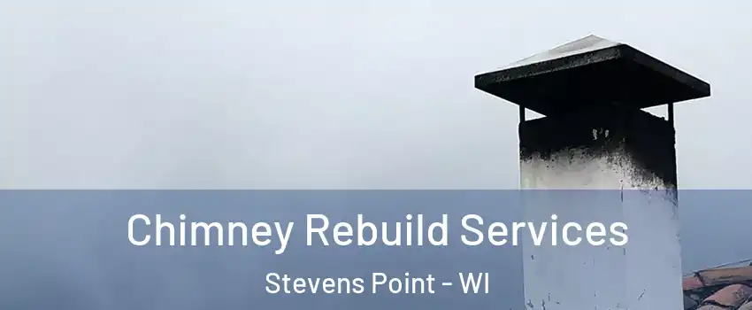  Chimney Rebuild Services Stevens Point - WI