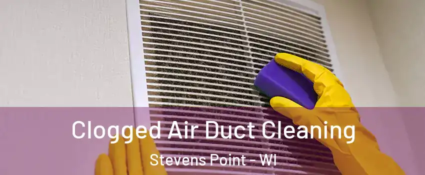  Clogged Air Duct Cleaning Stevens Point - WI