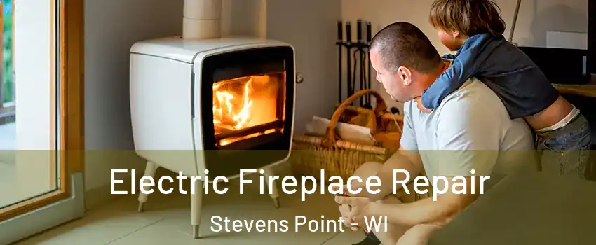  Electric Fireplace Repair Stevens Point - WI
