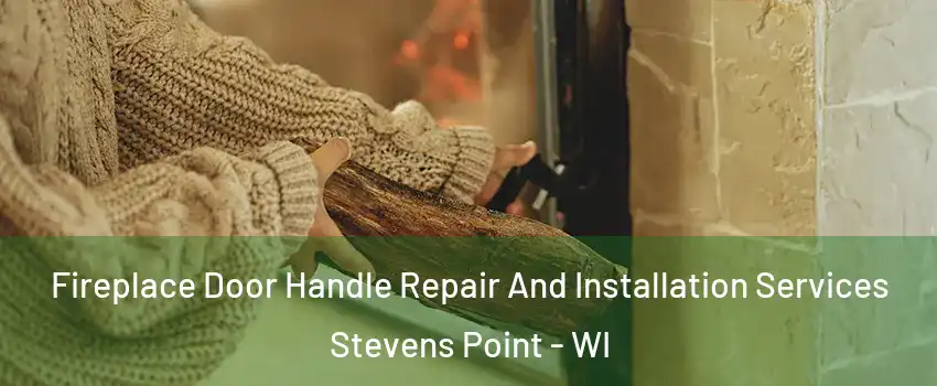  Fireplace Door Handle Repair And Installation Services Stevens Point - WI