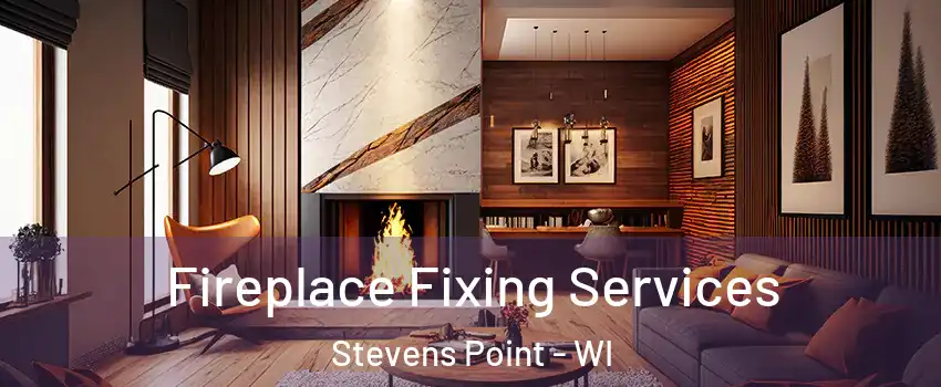  Fireplace Fixing Services Stevens Point - WI