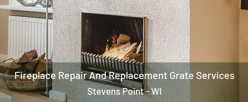  Fireplace Repair And Replacement Grate Services Stevens Point - WI