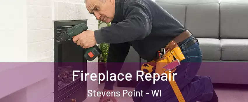  Fireplace Repair Stevens Point - WI