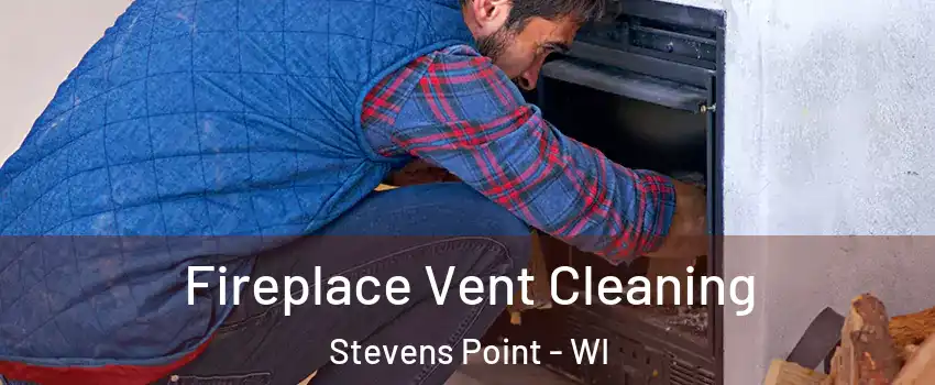  Fireplace Vent Cleaning Stevens Point - WI