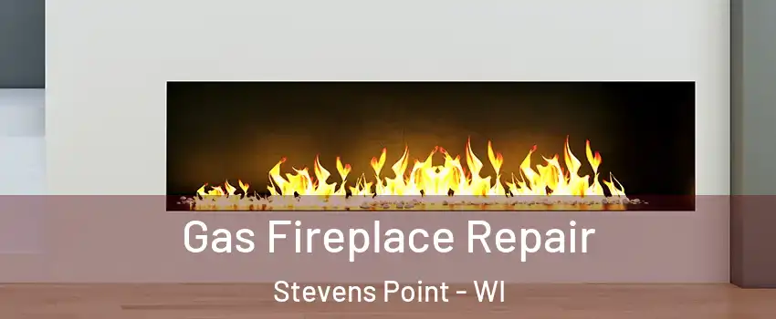  Gas Fireplace Repair Stevens Point - WI