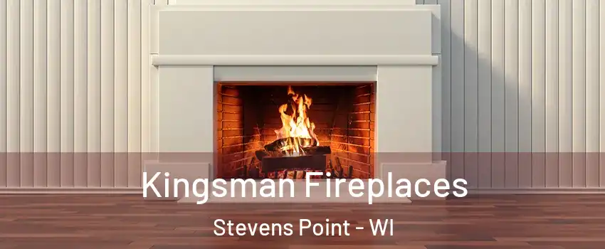  Kingsman Fireplaces Stevens Point - WI
