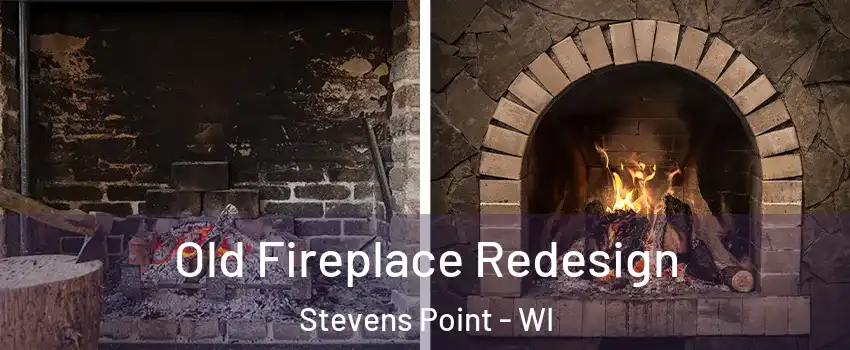  Old Fireplace Redesign Stevens Point - WI