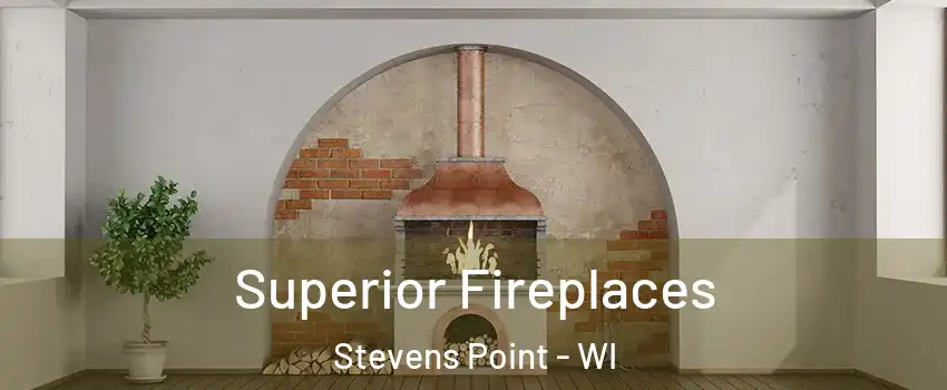  Superior Fireplaces Stevens Point - WI