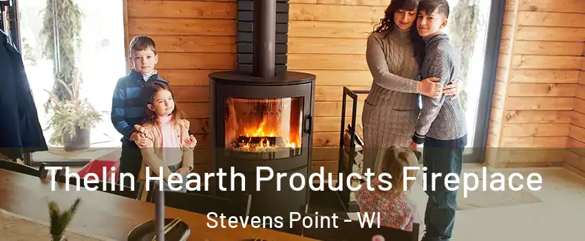  Thelin Hearth Products Fireplace Stevens Point - WI