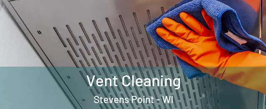 Vent Cleaning Stevens Point - WI