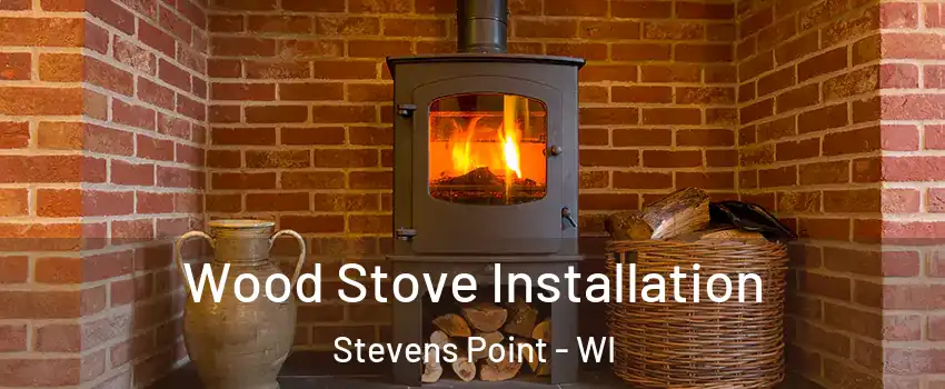  Wood Stove Installation Stevens Point - WI